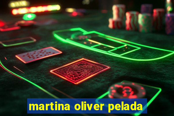 martina oliver pelada